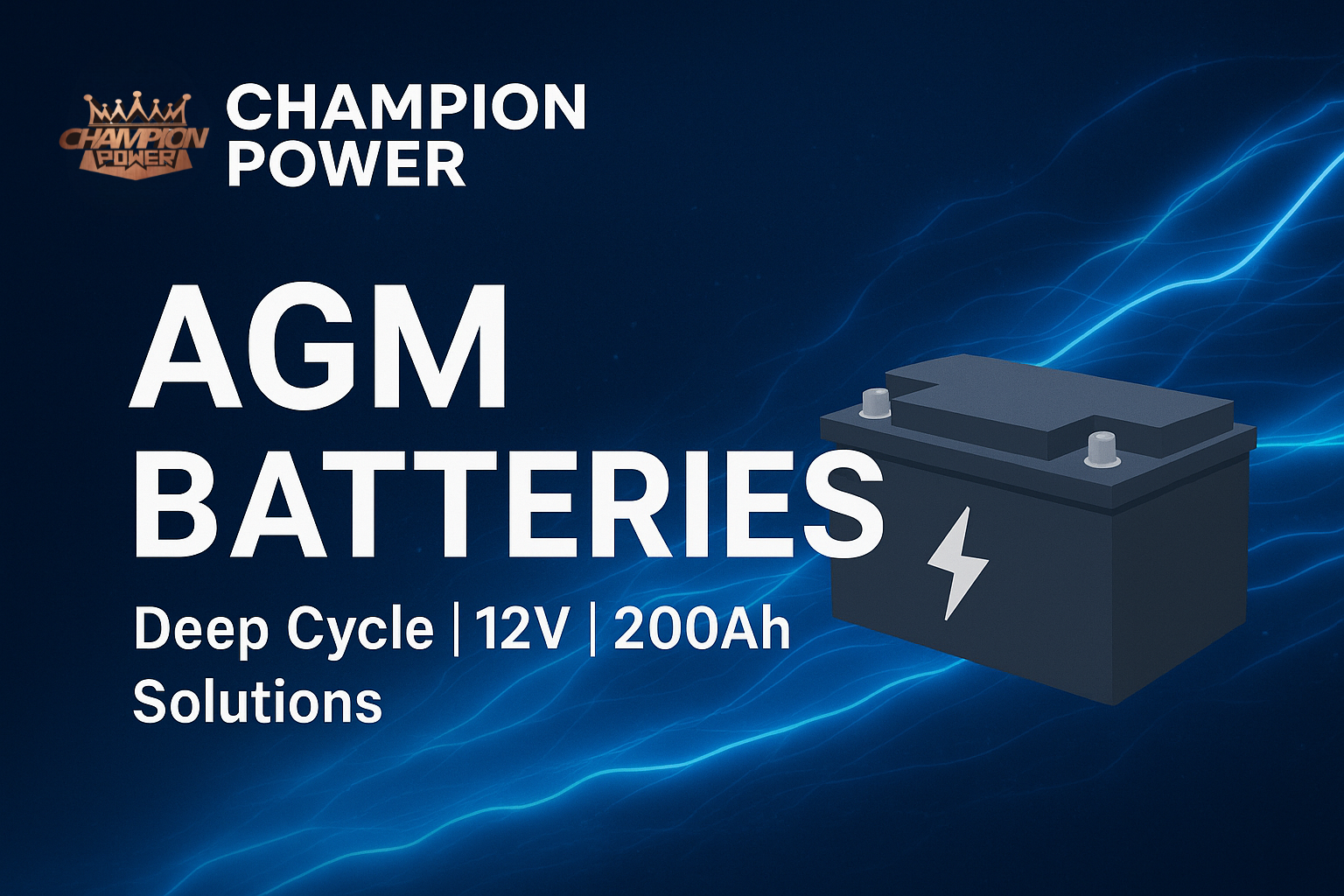 Champion Power AGM Batteries | Deep Cycle, 12V & 200Ah Solutions